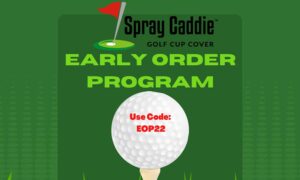 Spray Caddie’s Early Order Program